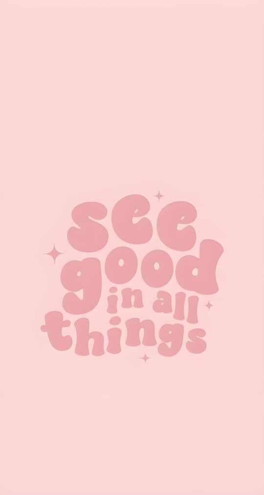 See Good in All Things