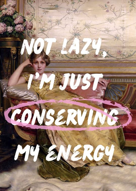 Not Lazy, Just Conserving Energy