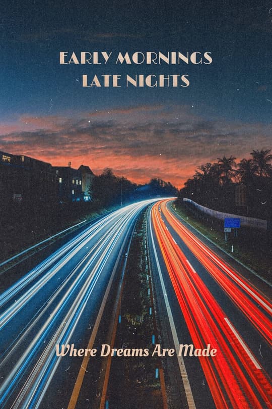 Early Mornings, Late Nights