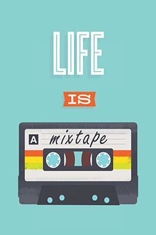 Life is a Mixtape